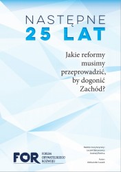 Zaproszenie na prezentację raportu FOR: „Następne 25 lat: jakie reformy musimy przeprowadzić, by dogonić Zachód?”