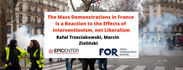 Rafał Trzeciakowski, Marcin Zieliński: The Mass Demonstrations in France is a Reaction to the Effects of Interventionism, Not Liberalism, Epicenter