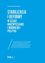 Leszek Balcerowicz: Stabilizacja i reformy w czasie nadzwyczajnej i normalnej polityki